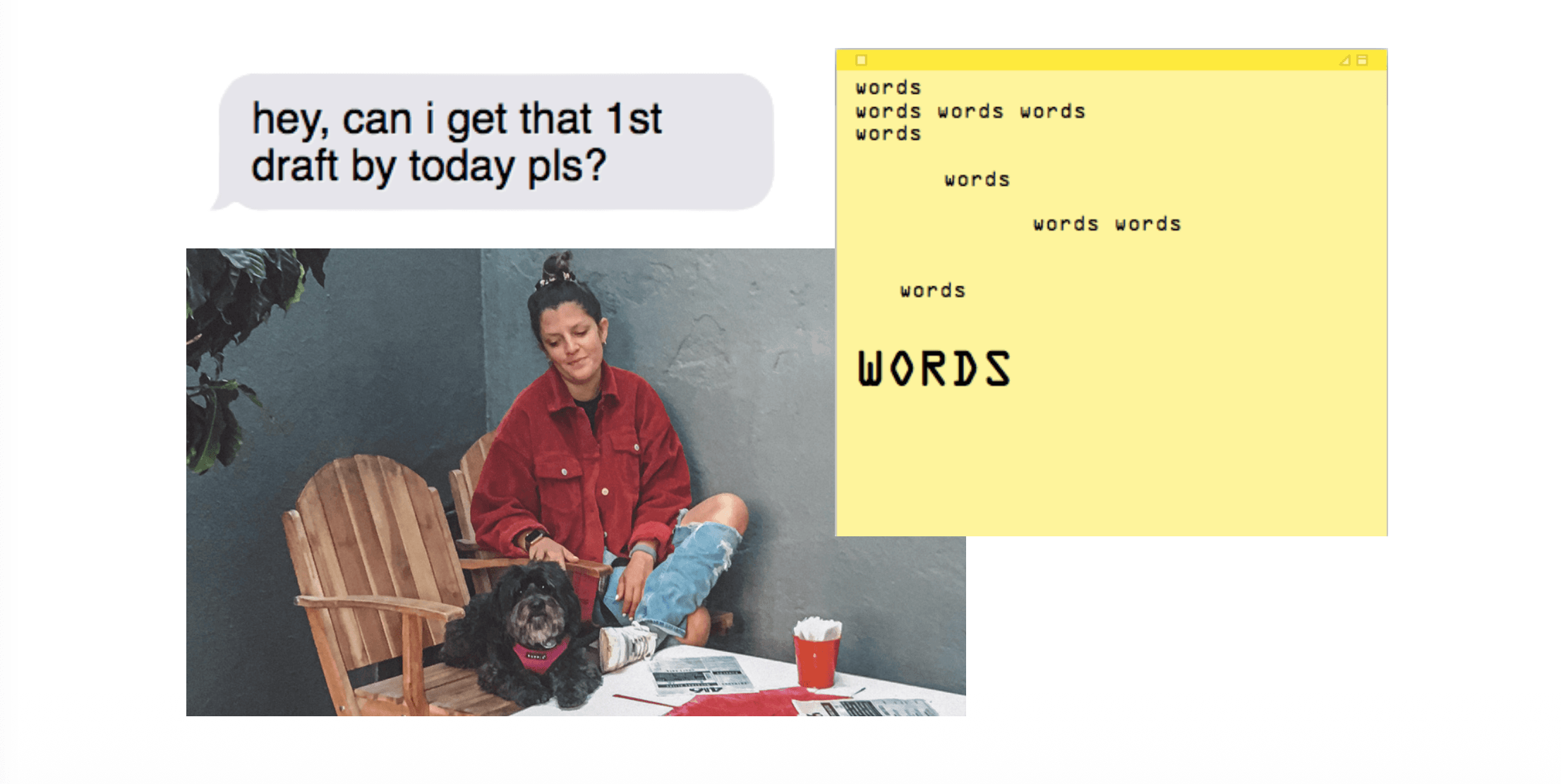 Camila with her dog, and a note reading: hey, can i get that 1st draft by today pls?